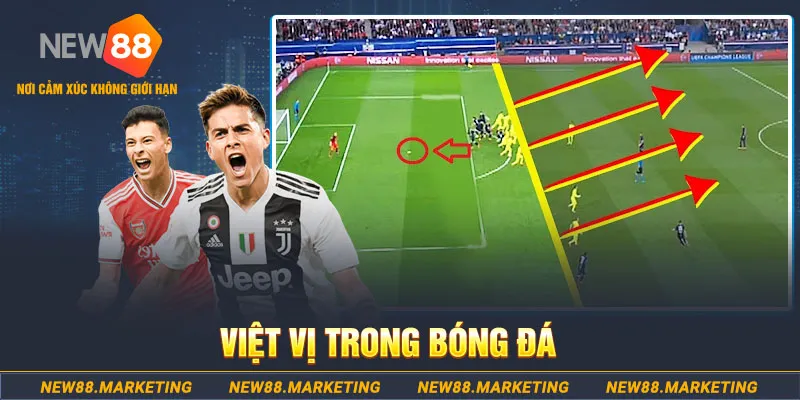 Việt Vị Trong Bóng Đá Là Gì? Tình Huống Gây Tranh Cãi Nhất 4 Việt Vị Trong Bóng Đá